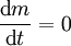 \frac{\mbox{d}m}{\mbox{d}t} = 0